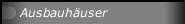 Ausbauhäuser
